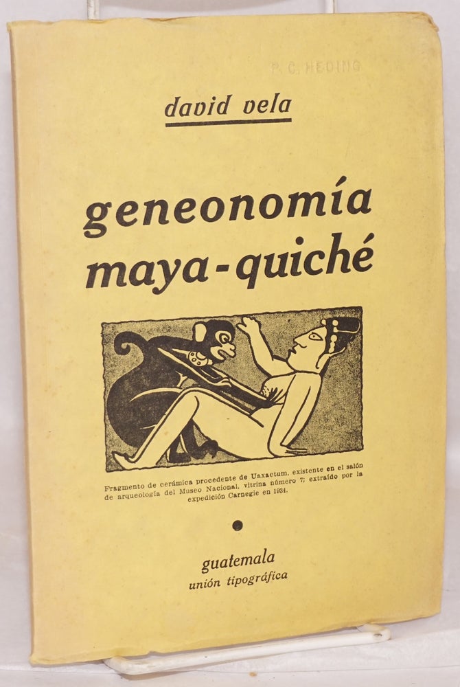 Cat.No: 159945 Ensayo sobre la Geneonomía Maya-quiché; trabajo presentado por el autor en el acto de su ingreso en la Sociedad de Geografia e Historia de Guatemala, el 25 de Julio de 1935. David Vela.