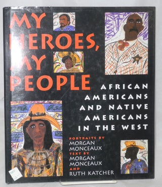 Cat.No: 160037 My Heroes, My People: African Americans and Native Americans in the west....