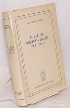 Cat.No: 160112 El partido democrata Español (1849 - 1868). Antonio Eiras Roel