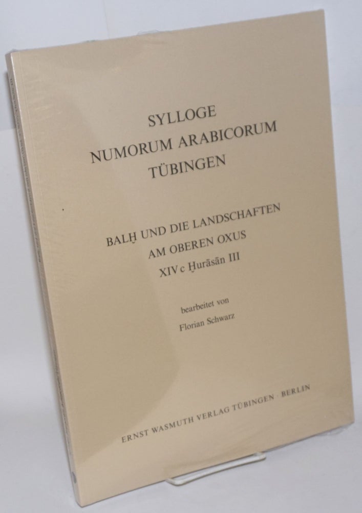 Cat.No: 160117 Sylloge Numorum Arabicorum Tübingen: Balh und die Landschaften am oberen Oxus. Florian Schwarz.