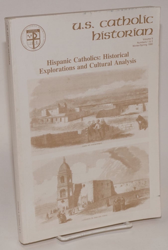 Cat.No: 160229 U. S. Catholic historian: volume 9, numbers 1 and 2, Spring 1990 (special Hispanic Catholics issues). Christopher J. Kauffman, Gilberto M. Hinojosa Moisés Sandoval, Juan Alfaro.