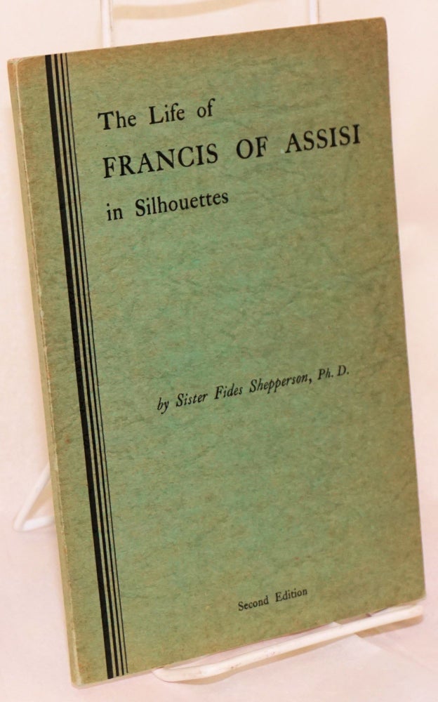 Cat.No: 160266 The life of Francis of Assisi in silhouettes. Written for the screen. [subtitle from copyright page]. Sister Fides Shepperson, Ph D.