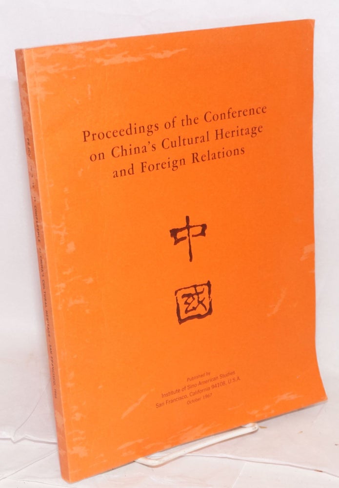 Cat.No: 160288 Proceedings of the Conference on China's Cultural Heritage and Foreign Relations