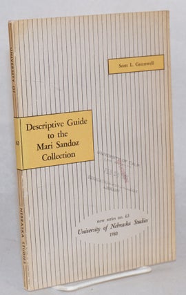 Cat.No: 160341 Descriptive guide to the Mari Sandoz collection. Scott L. Greenwell