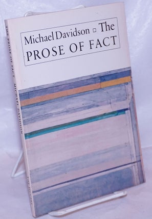 Cat.No: 160388 The prose of fact. Michael Davidson