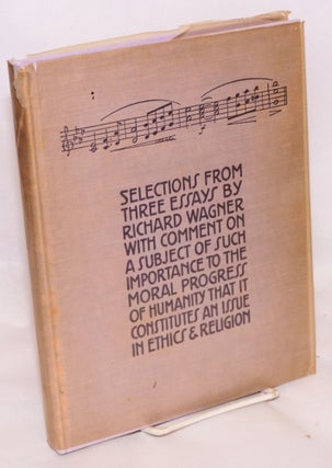Cat.No: 160495 Selections from three essays by Richard Wagner with comment on a subject...