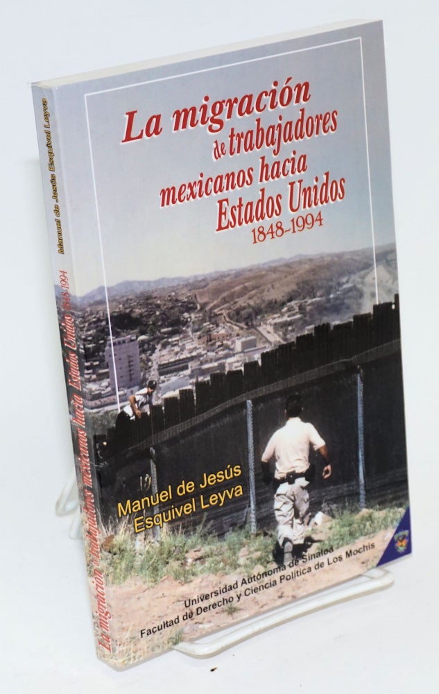 Cat.No: 160564 La migración de trabajadores mexicanos hacia Estados Unidos; 1848-1994. Manuel de Jesús Esquivel Leyva.