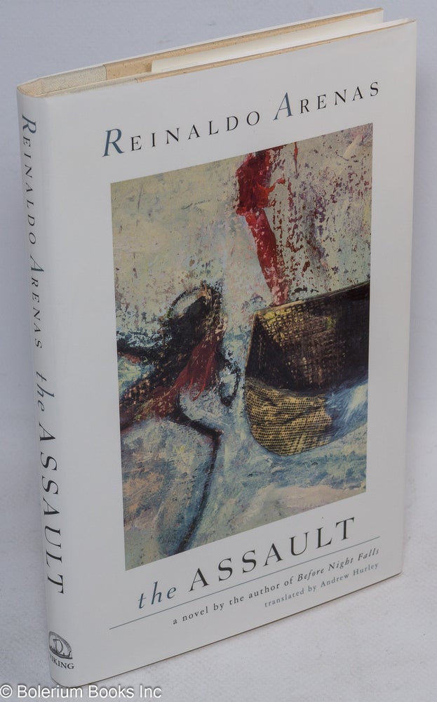 Cat.No: 16059 The Assault a novel. Reinaldo Arenas, Andrew Hurley.