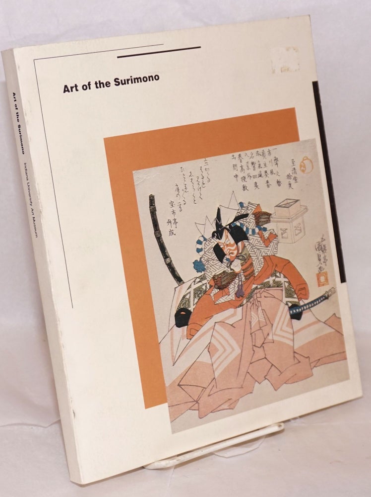 Cat.No: 160668 Art of the surimono; Indiana University Art Museum February 25 - March 25, 1979. Exhibition coordinator: Pamela Buell. Theodore in collaboration Bowie, Fumiko Togasaki James T. Kenney.