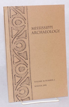Cat.No: 160726 Mississippi Archeology. Vol. 36 no. 2 (Winter 2001