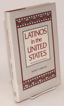 Cat.No: 16092 Latinos in the United States; the sacred and the political. David T. Abalos