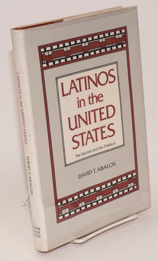 Cat.No: 16092 Latinos in the United States; the sacred and the political. David T. Abalos.
