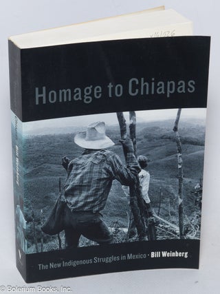 Cat.No: 161026 Homage to Chiapas; the new indigenous struggles in Mexico. Bill Weinberg