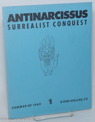 Cat.No: 161166 Antinarcissus: Surrealist Conquest; No.1, Summer 1969. Stephen Schwartz, ed
