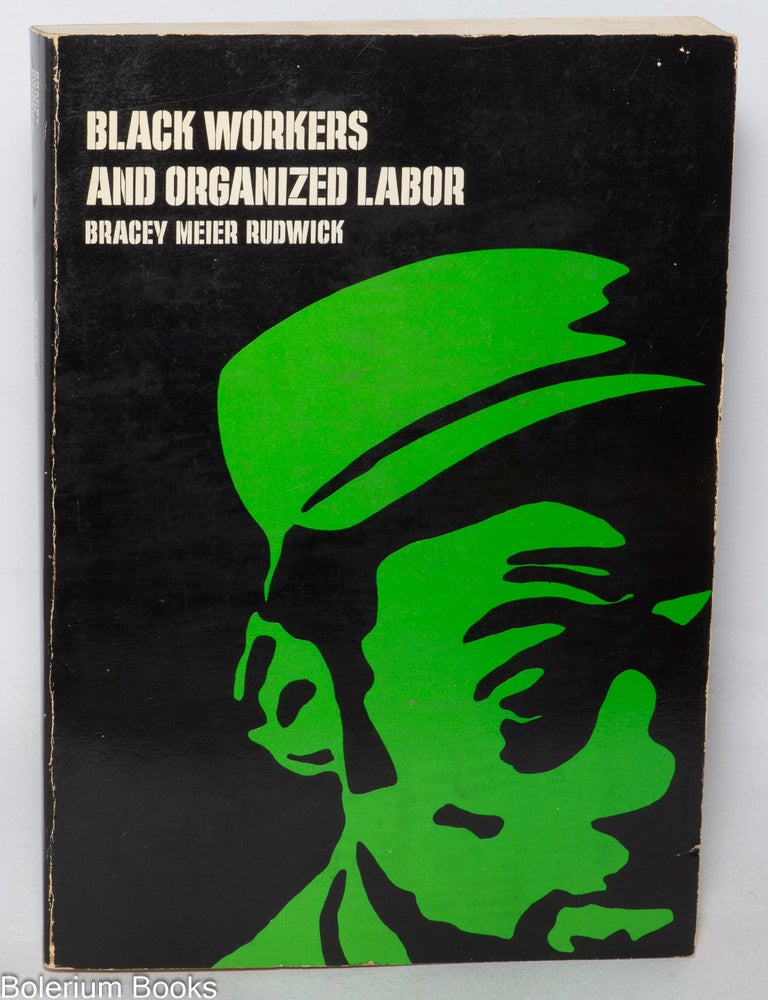 Black workers and organized labor | John H. Bracey, August Meier, eds ...