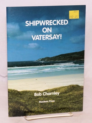 Cat.No: 161238 Shipwrecked on Vatersay! the true story of the emigrant ship 'Annie Jane'...