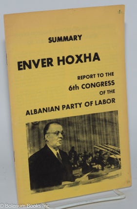Cat.No: 161291 Summary report to the 6th congress of the Albanian party of labor. Enver...