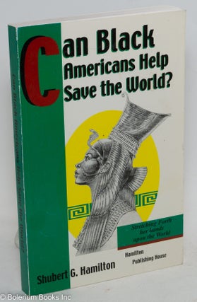Can black Americans help save the world? An analytical view of the African world for the 21st century and beyond