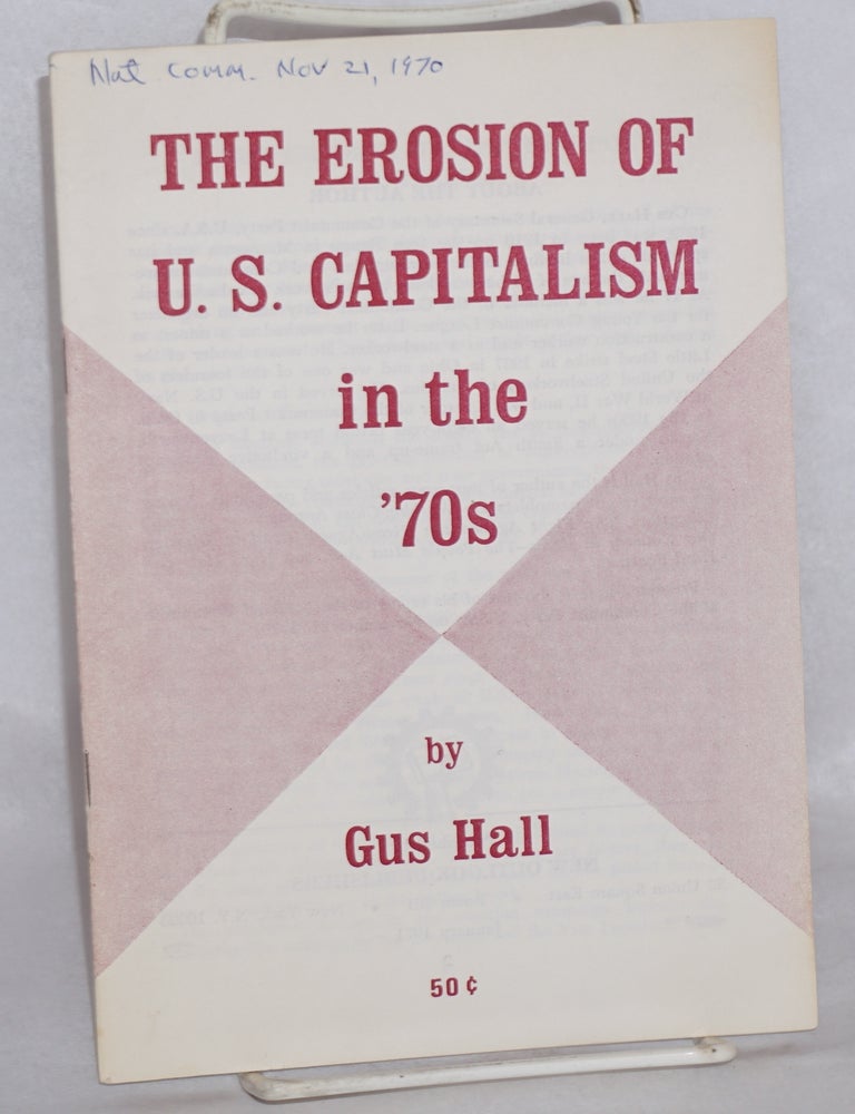 Cat.No: 161427 The erosion of U.S. capitalism in the '70s. Gus Hall.