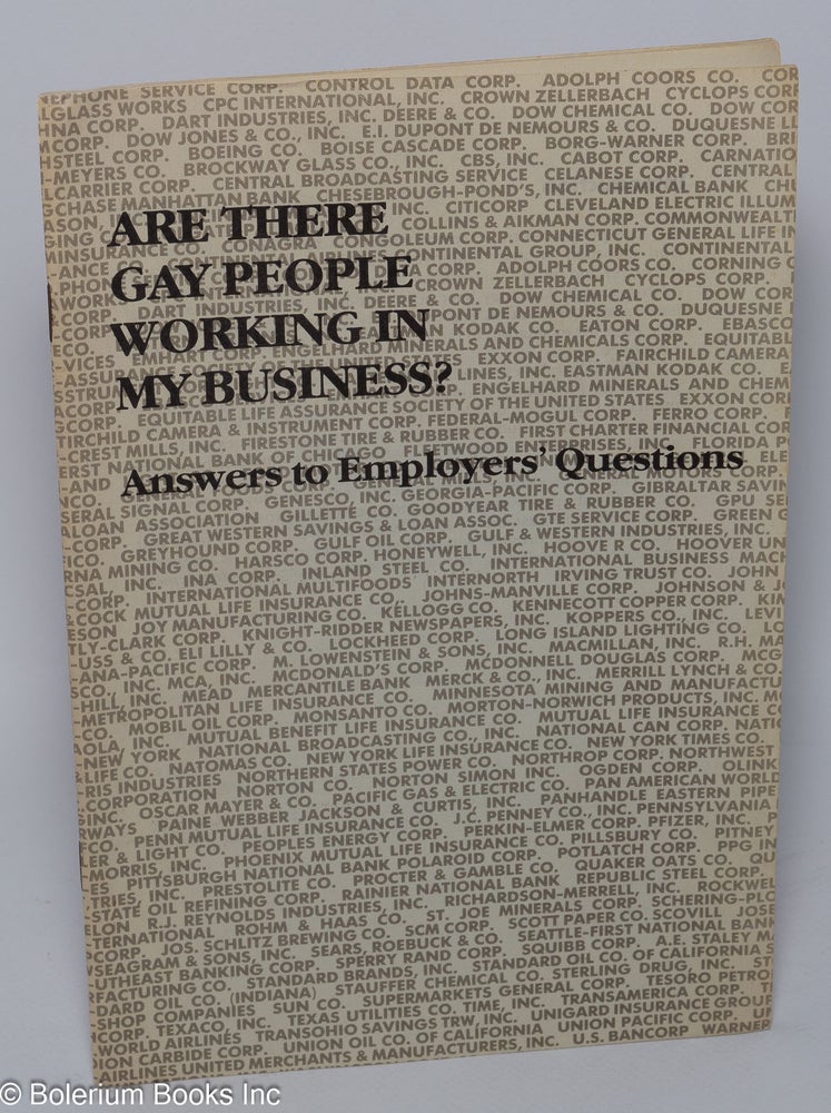 Cat.No: 161482 Are there gay people working in my business? Answers to employers' questions. National Gay Task Force.