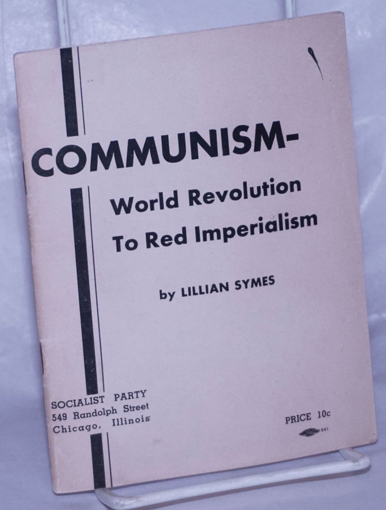 Cat.No: 161524 Communism - world revolution to red imperialism. Lillian Symes.