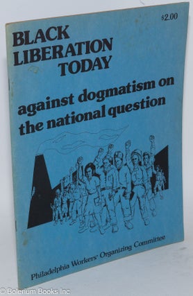 Cat.No: 161604 Black liberation today; against dogmatism on the national question....