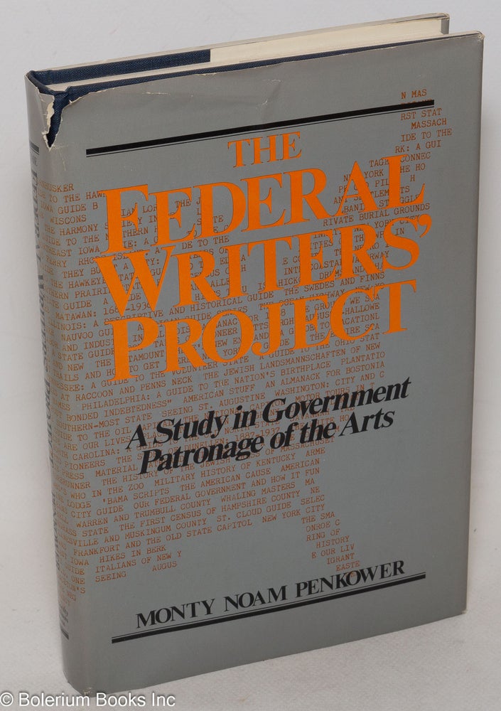 Cat.No: 1617 The Federal Writers' Project; a study in government patronage of the arts. Monty Noam Penkower.