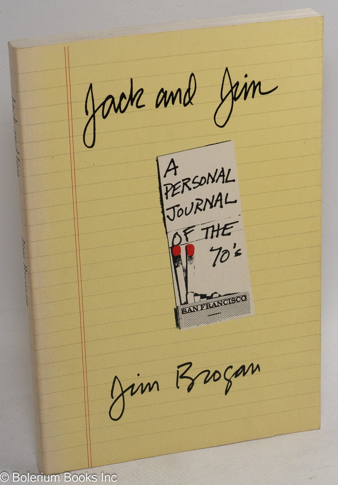 Cat.No: 16173 Jack and Jim: a personal journal of the 70's. Jim Brogan.