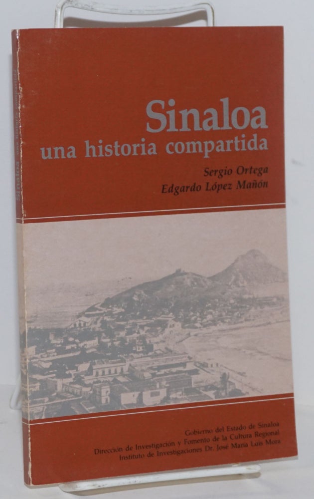 Cat.No: 161847 Sinaloa; una historia compartida. Sergio y. Edgardo López Mañon Ortega.