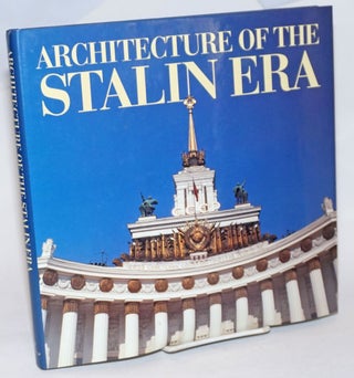Cat.No: 161926 Architecture of the Stalin era; designed and compiled by Mikhail Anikst....