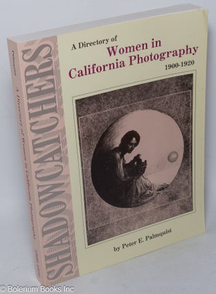 Cat.No: 161936 Shadowcatchers II: a directory of women in California photography 1900 -...