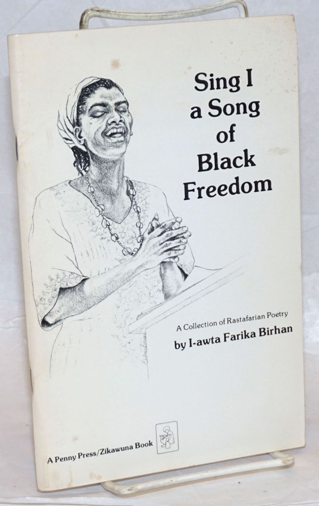 Cat.No: 161955 Sing I a Song of Black Freedom: A Collection of Rastafarian Poetry. I-awta Farika Birhan.