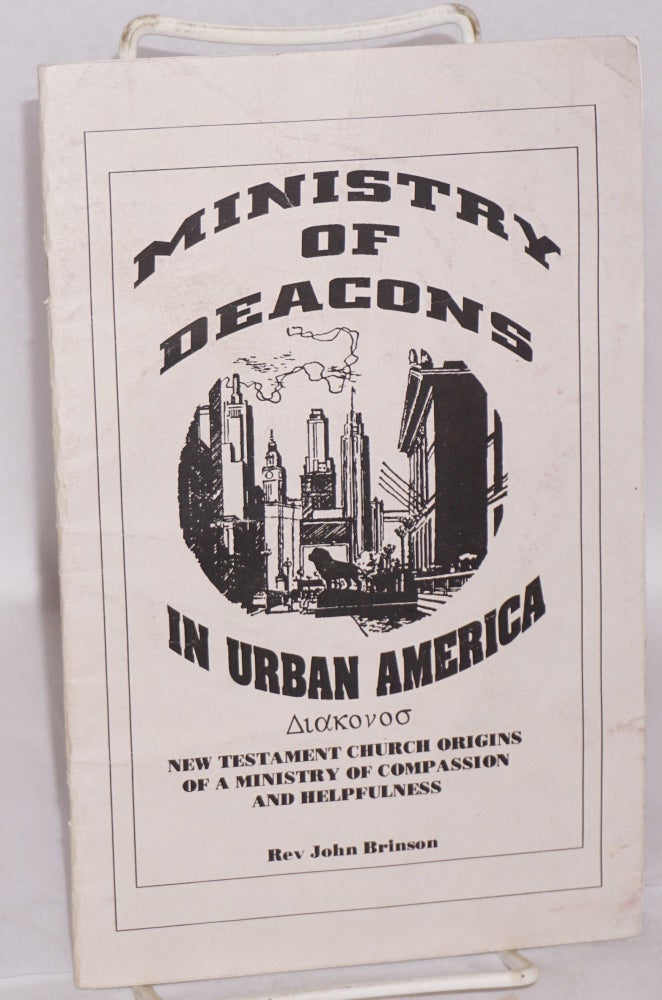 Cat.No: 161995 Ministry of deacons in urban America: a ministry of compassion and helpfulness. John D. Brinson.