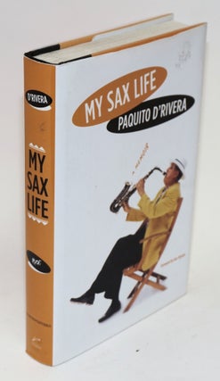 Cat.No: 161999 My sax life; a memoir. Paquito D'Rivera