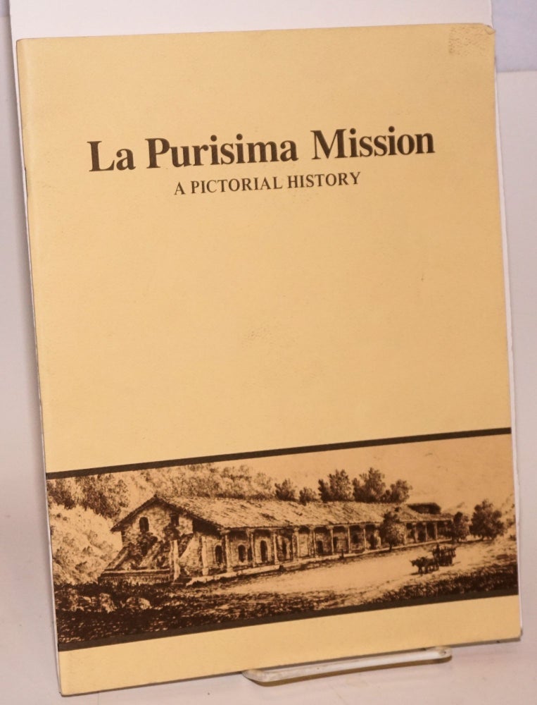 Cat.No: 162062 La Purisima Mission: a pictorial history. Joseph H. Engbeck, Jr.