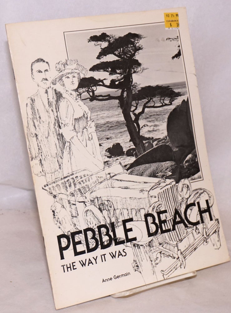 Cat.No: 162106 Pebble Beach: the way it was. Anne Germain.