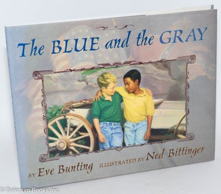 Cat.No: 162147 The blue and the gray; illustrated by Ned Bittinger. Eve Bunting