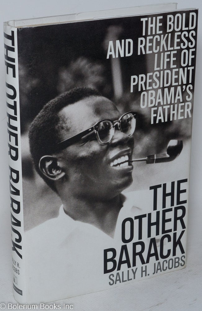 Cat.No: 162149 The other Barack; the bold and reckless life of President Obama's father. Sally H. Jacobs.