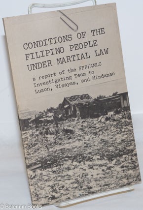 Cat.No: 162203 Conditions of the Filipino people under martial law; a report of the FFP /...