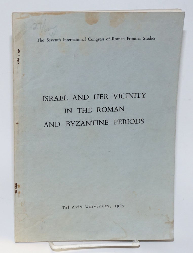 Cat.No: 162288 Israel and her vicinity in the Roman and Byzantine periods; notes offered to delegates, seventh international congress of Roman frontier suudies. Shimon Mordekhai Gihon Applebaum, preparers, and.