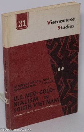 Cat.No: 162322 Vietnamese studies no. 31: Glimpses of U. S. neo-colonialism (vol. II). US...