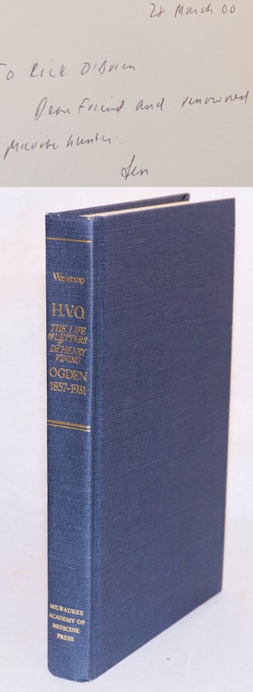 Cat.No: 162362 The life and letters of Dr. Henry Vining Ogden 1857 - 1937. Leonard Weistrop.