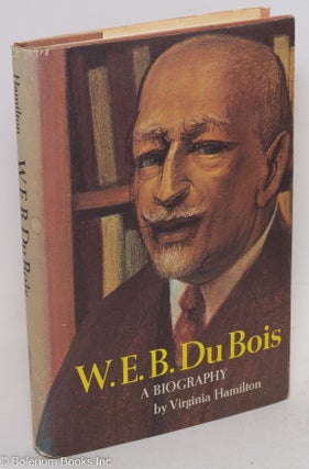 Cat.No: 162416 W. E. B. Du Bois; a biography, illustrated with photographs. Virginia...