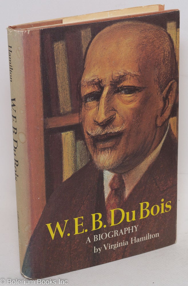 Cat.No: 162416 W. E. B. Du Bois; a biography, illustrated with photographs. Virginia Hamilton.