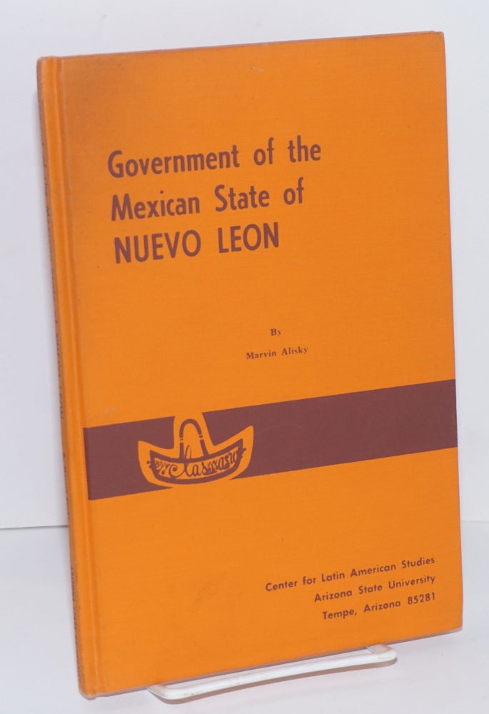 Cat.No: 162730 Guide to the Government of the Mexican State of Nuevo Leon. Marvin Alisky.