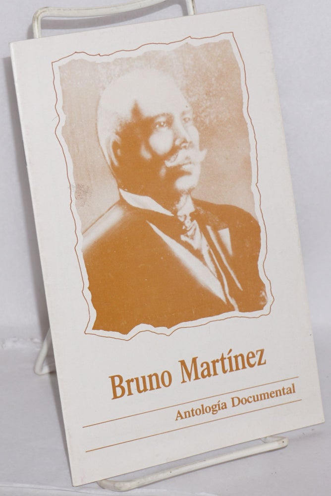 Cat.No: 162778 Bruno Martínez: antolgía documental. Bruno Martinez, compilador, Javier Guerrero Romero.