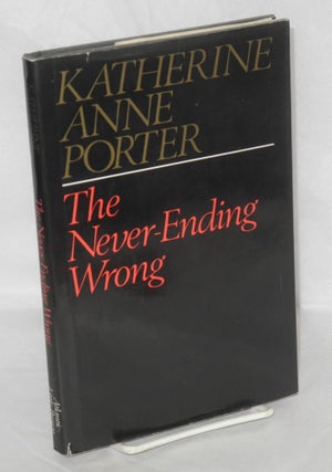 Cat.No: 1628 The never-ending wrong. Katherine Anne Porter
