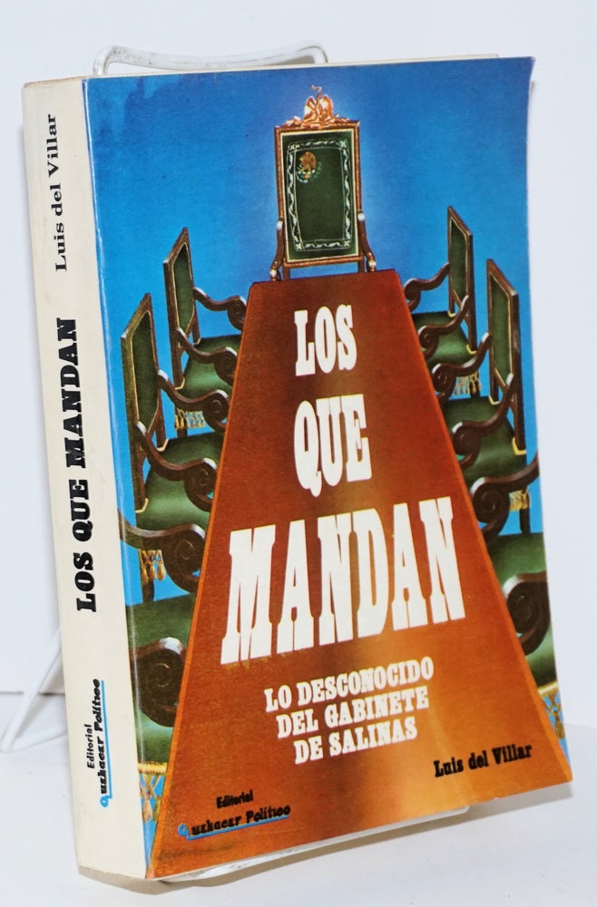 Cat.No: 162802 Los que Mandan; lo desconocido del gabinete de Salinas [subtitle from cover]. Luis del Villar.
