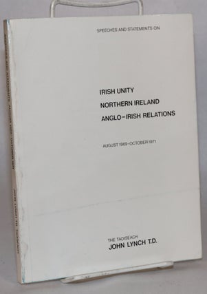 Cat.No: 162837 Speeches and statements on Irish unity, Northern Ireland, Anglo-Irish...