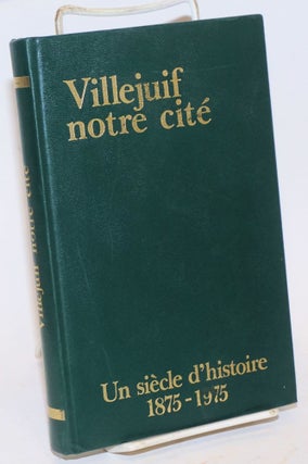 Cat.No: 162863 Villejuif notre cite; un siecle d'histoire 1875 - 1975. Avant-propos...